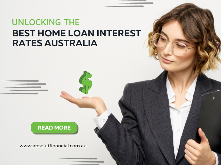 Unlocking the Best Aussie Home Loan Rates: Your Guide to Absolut Financial