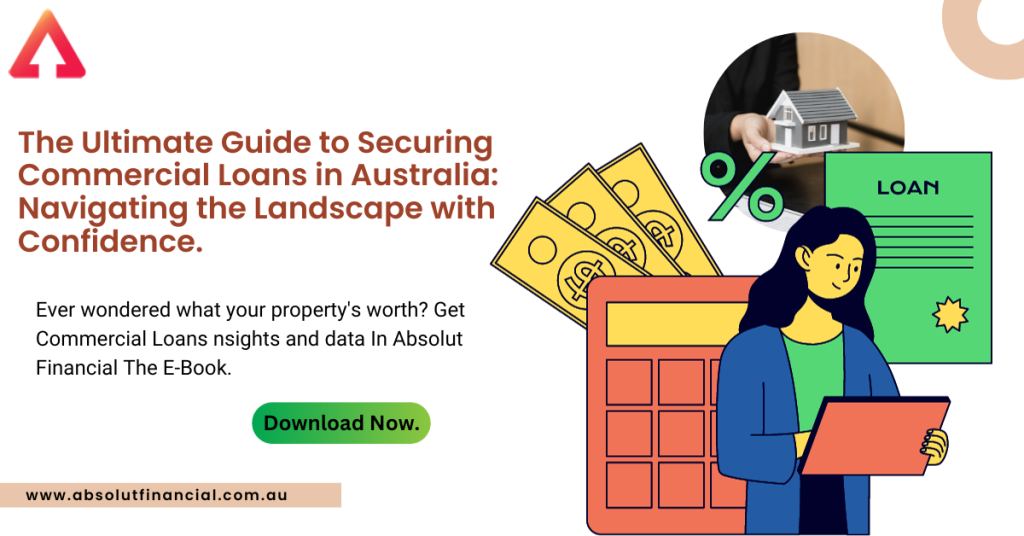 https://absolutfinancial.com.au/resources/default/the-ultimate-guide-to-securing-commercial-loans-in-australia-navigating-the-landscape-with-confidence/