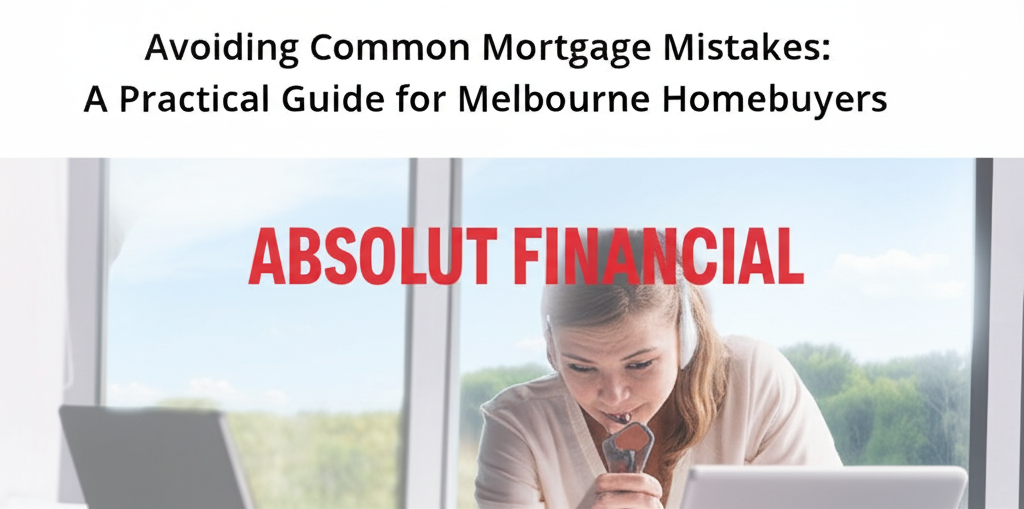 https://absolutfinancial.com.au/avoiding-common-mortgage-mistakes-a-practical-guide-for-melbourne-homebuyers/